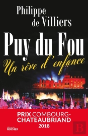 Puy Du Fou ; Un Rêve D'Enfance
