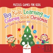 Puzzles Games For Kids. Big Kids Learning And Coloring Book Christmas With Color By Number And Dot To Dot Puzzles For Unrestricted Edutaining Experience