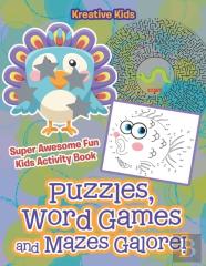 Puzzles, Word Games And Mazes Galore! Super Awesome Fun Kids Activity Book