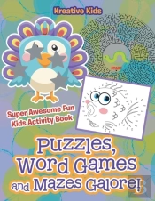 Puzzles, Word Games And Mazes Galore! Super Awesome Fun Kids Activity Book