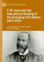 P.W. Joyce And The Educational Shaping Of The Emerging Irish Nation, 1827-1914