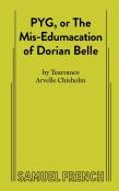 Pyg, Or The Mis-Edumacation Of Dorian Belle