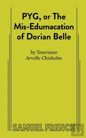 Pyg, Or The Mis-Edumacation Of Dorian Belle
