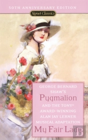 Pygmalion And My Fair Lady (50th Anniversary Edition)