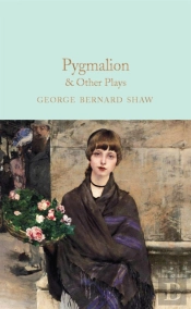 Pygmalion & Other Plays