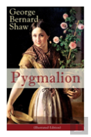 Pygmalion (Illustrated Edition)