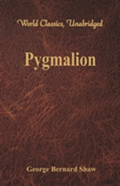Pygmalion (World Classics, Unabridged)