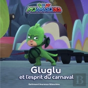 Pyjamasques : Gluglu Et L'Esprit Du Carnaval