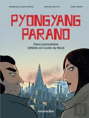 Pyongyang Parano : Deux Journalistes Infiltrés En Corée Du Nord