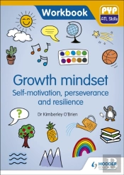 Pyp Atl Skills Workbook: Growth Mindset - Self-Motivation, Perseverance And Resilience