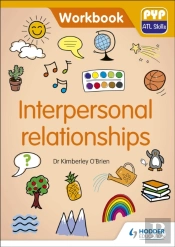 Pyp Atl Skills Workbook: Interpersonal Relationships