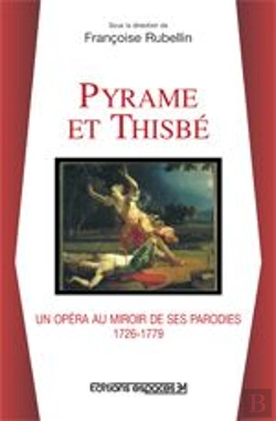 Bertrand.pt - Pyrame Et Thisbé, Un Opéra Au Miroir De Ses Parodies 1726-1779