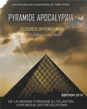 Pyramide Apocalypsia, Nouvelle Édition ; Les Secrets En Pleine Lumière