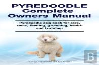 Pyredoodle Complete Owners Manual. Pyredoodle Dog Book For Care, Costs, Feeding, Grooming, Health And Training.