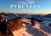 Pyrénées 1780-1810 ; Voyages À Pied De Ramond De Carbonnières