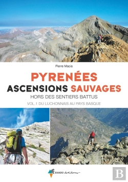 Bertrand.pt - Pyrénées, Ascensions Sauvages Tome 1 ; Du Luchonnais Au Pays Basque
