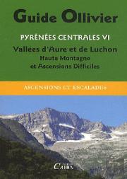 Pyrénées Centrales T.6 ; Vallees D'Aure Et Luchon ; Haute Montagne Et Ascensions Difficiles