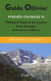 Pyrénées Centrales T.6 ; Vallees D'Aure Et Luchon ; Haute Montagne Et Ascensions Difficiles