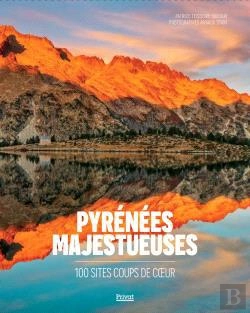 Bertrand.pt - Pyrénées Majestueuses : 100 Sites Coup De Coeur