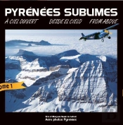 Pyrénées Sublimes ; À Ciel Ouvert ; Desde El Cielo ; From Above