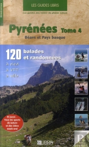 Pyrénées T.4 ; Béarn Et Pays Basque ; 120 Balades Et Randonnées À Pied, À Vtt, À Vélo
