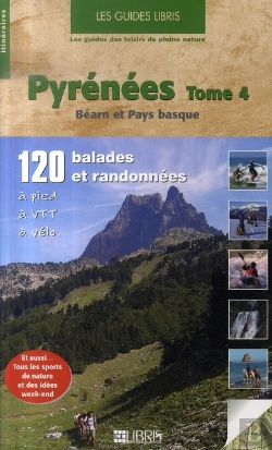 Bertrand.pt - Pyrénées T.4 ; Béarn Et Pays Basque ; 120 Balades Et Randonnées À Pied, À Vtt, À Vélo