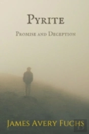 Pyrite: Tales Of Promise And Deception