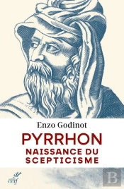 Pyrrhon : Naissance Du Scepticisme