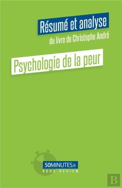 Bertrand.pt - Pyschologie De La Peur : Résumé Et Analyse Du Livre De Christophe André