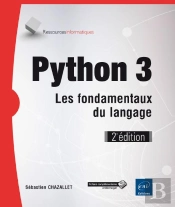 Python 3 - Les Fondamentaux Du Langage (2e Edition)