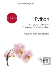 Python, Du Grand Débutant À La Programmation Objet ; Cours Et Exercices Corrigés
