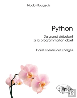Bertrand.pt - Python, Du Grand Débutant À La Programmation Orientée Objet ; Cours Et Exercices Corrigés
