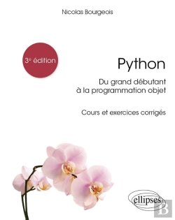 Bertrand.pt - Python : Du Grand Déebutant À La Programmation Objet ; Cours Et Exercices Corrigeés (3e Édition)