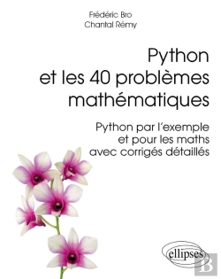 Bertrand.pt - Python Et Les 40 Problèmes Mathématiques - Python Par L'Exemple Et Pour Les Maths, Avec Corrigés Détaillés