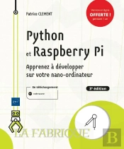 Python Et Raspberry Pi - Apprenez A Developper Sur Votre Nano-Ordinateur (3e Edition)
