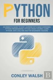 Python For Beginners: An Essential Guide