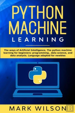 Bertrand.pt - Python Machine Learning: The Ways Of Artificial Intelligence. The Python Machine Learning For Beginners