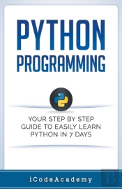 Python Programming: Your Step By Step Gu