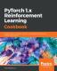 Pytorch 1.X Reinforcement Learning Cookbook