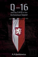 Q-16 And The Lord Of The Unfinished Tower