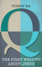 Q, The First Writing About Jesus