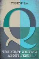 Q, The First Writing About Jesus