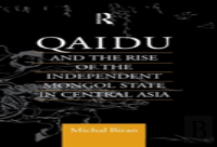 Qaidu And The Rise Of The Independent Mongol State In Central Asia