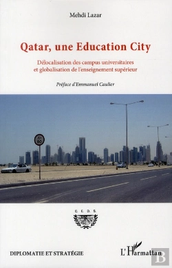 Bertrand.pt - Qatar, Une Education City ; Délocalisation Des Campus Universitaires Et Globalisation De L'Enseignement Supérieur
