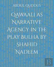 Qawaali As Narrative Agency In The Play Bulha By Shahid Nadeem