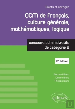 Bertrand.pt - Qcm De Francais, Culture Générale, Mathématiques, Logique ; Concours Administratifs De Catégorie B (2e Édition)