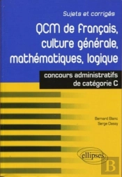 Qcm De Français, Culture Générale, Mathématiques, Logique : Concours De Catégorie C