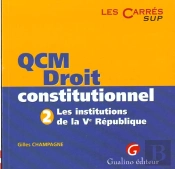 Qcm Droit Constitutionnel T.2 ; Les Institutions De La V Republique