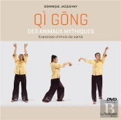 Qi Gong Des Animaux Mythiques ; Exercices Chinois De Santé