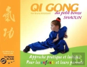 Qi Gong Du Peti Bonze Shaolin : Approche Pratique Et Ludique Pour Les Enfants Et Leurs Parents
